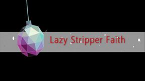 Lazy Stripper Faith (Small) - SD - 11:24 video - from Clips4sale