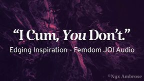 I Cum, YOU Don't - Edging/Denial/Chastity - Femdom JOI Audio - HD - 11:40 video - from LoyalFans