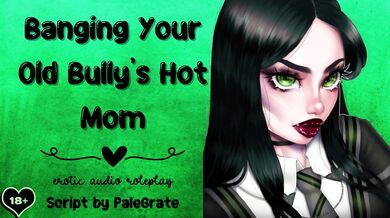 Banging Your Old Bully's Hot Mom [Slutty MILF] - HD - 18:56 video - from Juicexxx