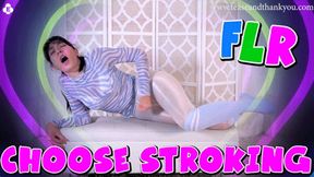 FLR Choose Stroking! - SD - 11:29 video - from Clips4sale